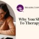 Why You Should Go To Therapy Today