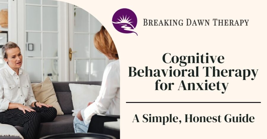 Promotional cover image for Breaking Dawn Therapy featuring two women in a therapy session on the left and the title “Cognitive Behavioral Therapy for Anxiety: A Simple, Honest Guide” on the right beside the brand logo.
